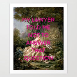My lawyer told me not to answer that question- Mischievous Marie Antoinette  Art Print