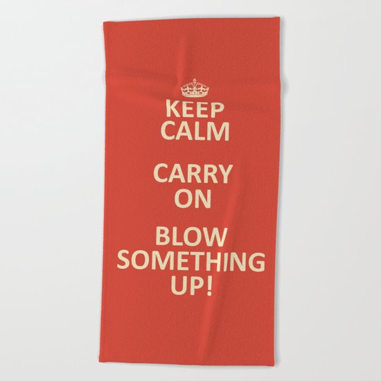 Keep Calm...Destroy! Beach Towel