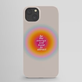 Be The Energy You Want To Attract  iPhone Case