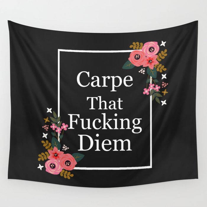Carpe That Fucking Diem, Pretty Funny Quote Wall Tapestry