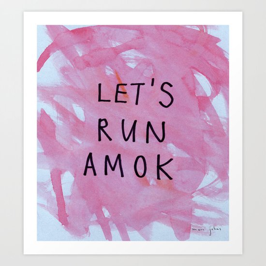 let's run amok Art Print