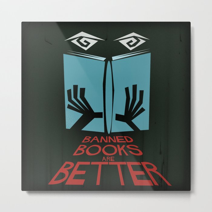 Banned Books Are Better Metal Print
