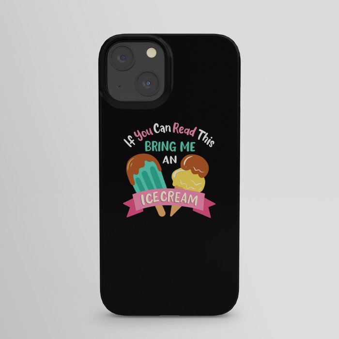 Bring Me An Ice Cream iPhone Case