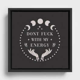 Don't Fuck With My Energy Framed Canvas