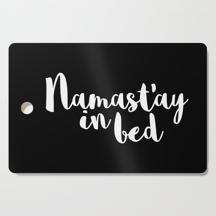 Namast'ay In Bed Funny Quote Cutting Board