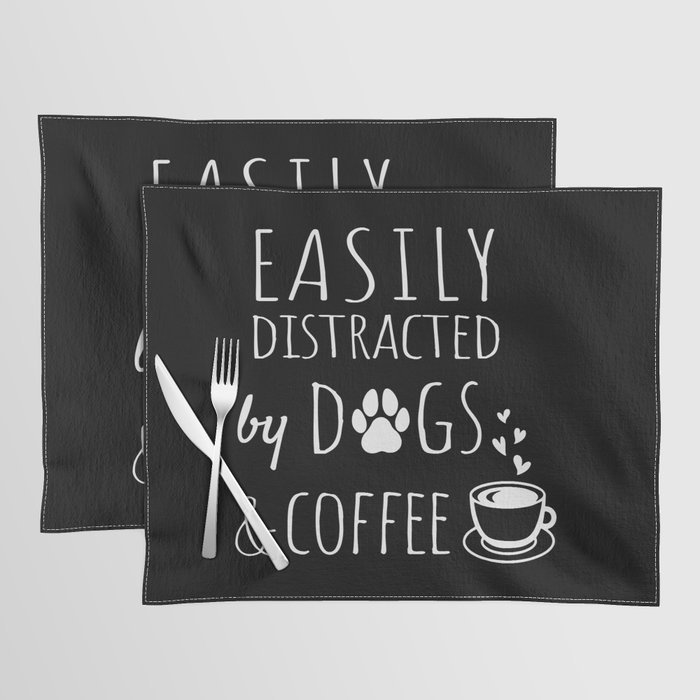 Easily Distracted By Dogs And Coffee Funny Placemat
