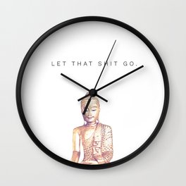 Let That Shit Go Wall Clock