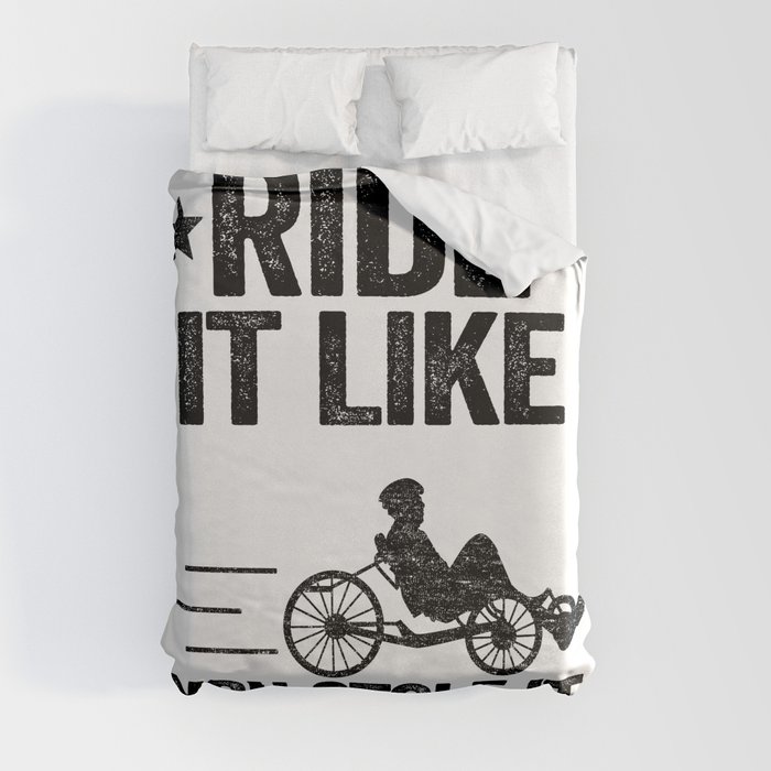 Ride It Like You Stole It Funny Recumbent Bike Duvet Cover