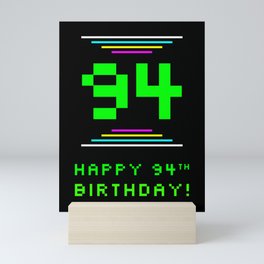 [ Thumbnail: 94th Birthday - Nerdy Geeky Pixelated 8-Bit Computing Graphics Inspired Look Mini Art Print ]