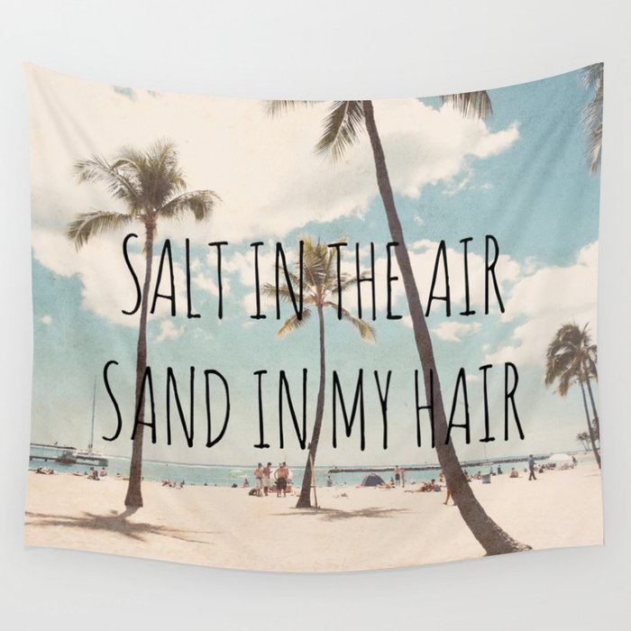 Salt in the air Sand in my hair Wall Tapestry