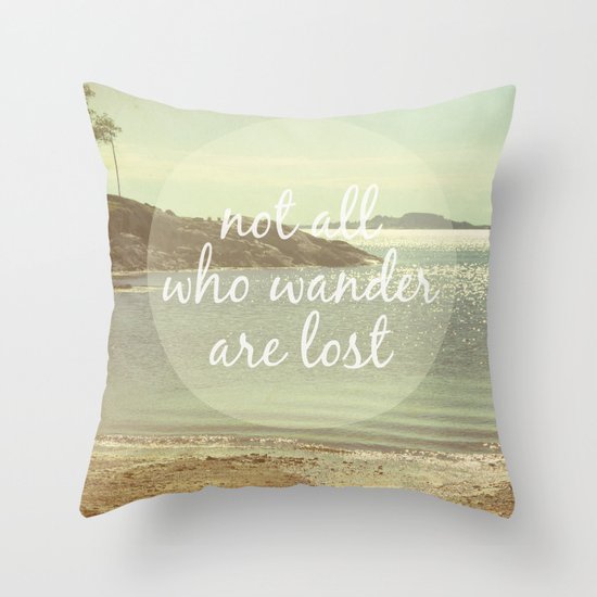 Not All Who Wander Are Lost Throw Pillow