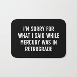 Sorry for Mercury Retrograde Bath Mat | Sorry, Savvy, Mercuryretrograde, Funny, Mercury, Black And White, Digital, Graphicdesign, Typography, Tech 