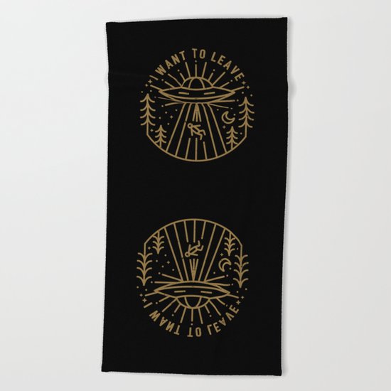I Want to Leave Beach Towel