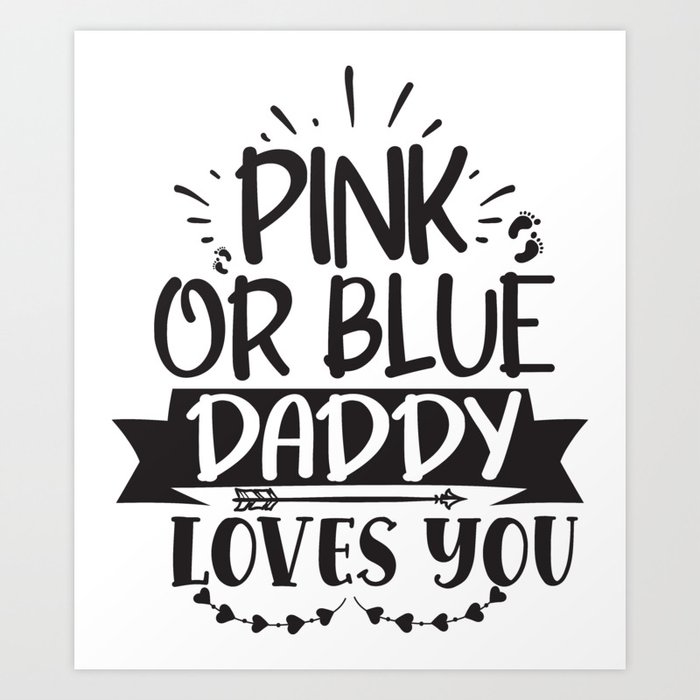 Pink Or Blue Daddy Loves You Art Print