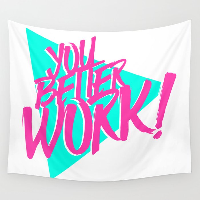 YOU BETTER WORK Wall Tapestry
