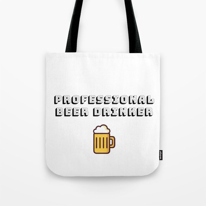 Professional beer drinker Tote Bag