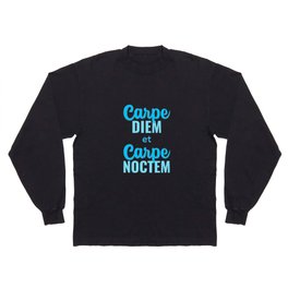 Carpe Diem Et Carpe Noctem Long Sleeve T Shirt