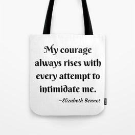 Elizabeth Bennet Courage Quote Pride and Prejudice Jane Austen Tote Bag