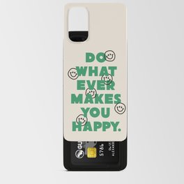 Do Whatever Makes You Happy Android Card Case