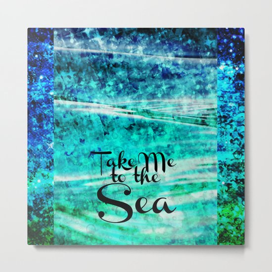 TAKE ME TO THE SEA - Typography Teal Turquoise Blue Green Underwater Adventure Ocean Waves Bubbles Metal Print