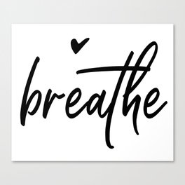 Breathe, Just Breathe Positivity Zen Cute Design Canvas Print