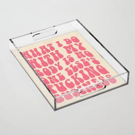 Do With My Fucking Body Quote Acrylic Tray
