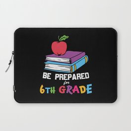 Be Prepared For 6th Grade Laptop Sleeve