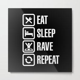 Eat sleep rave repeat Metal Print | Vector, Music, Funny, Movies & TV 