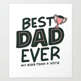 Best Dad Ever. I love dad Art Print