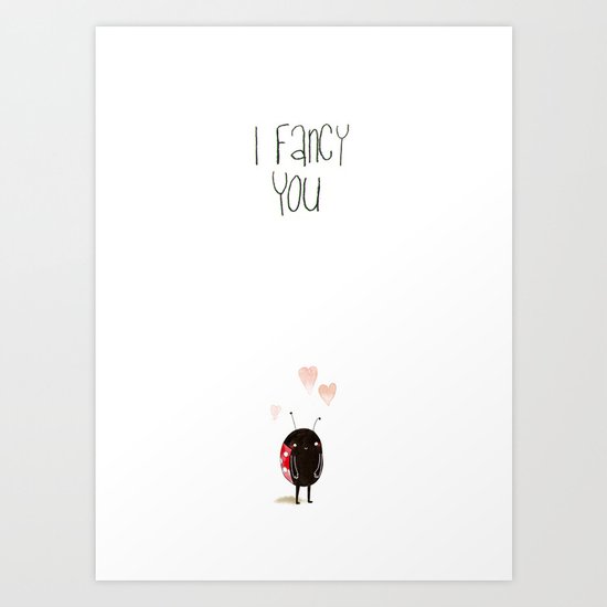 I Fancy You Art Print