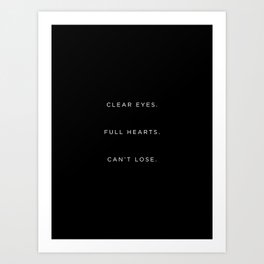 Clear Eyes. Full Hearts. Can't Lose. Art Print