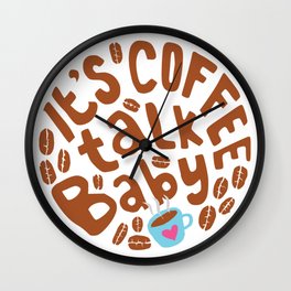 It is Coffee Talk Baby Wall Clock
