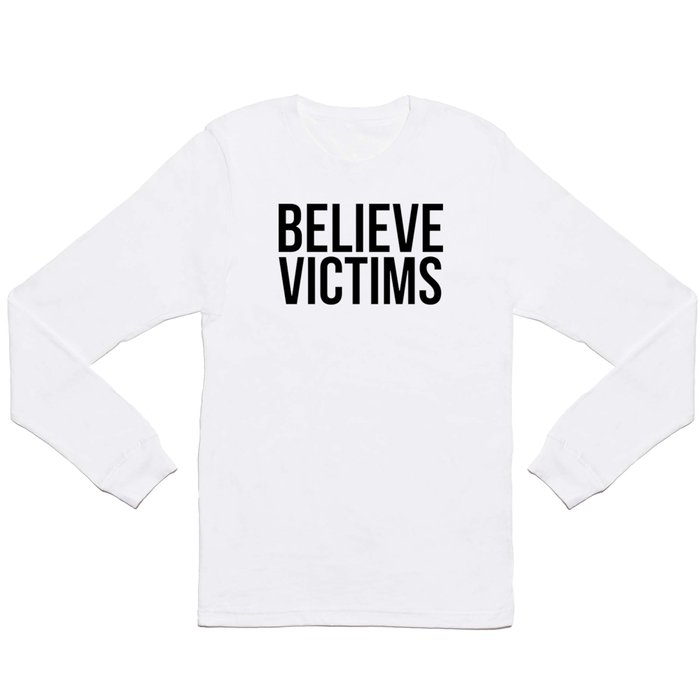 Believe Victims Long Sleeve T Shirt