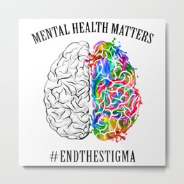 Mental Health Matters End The Stigma Metal Print | Endstigma, Endthestigma, Health, Graphicdesign, Awareness, Healthmatters, End, Mental, Mentalhealth, Matters 