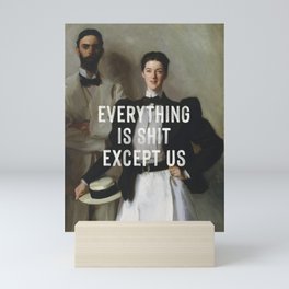Everything Is Shit Except Us - Funny Love Quote Mini Art Print