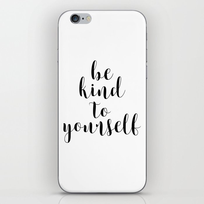 Be Kind To Yourself, Printable Decor, Typography Print iPhone Skin