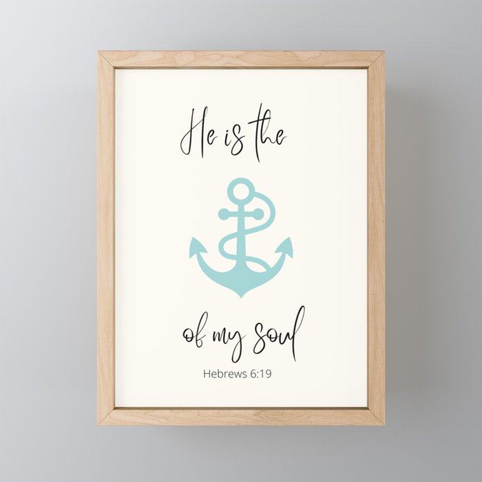 He is the Anchor of my soul Framed Mini Art Print