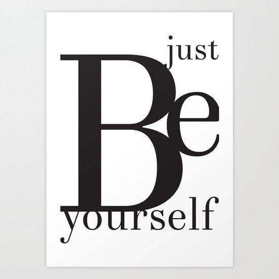 Just Be Yourself Art Print