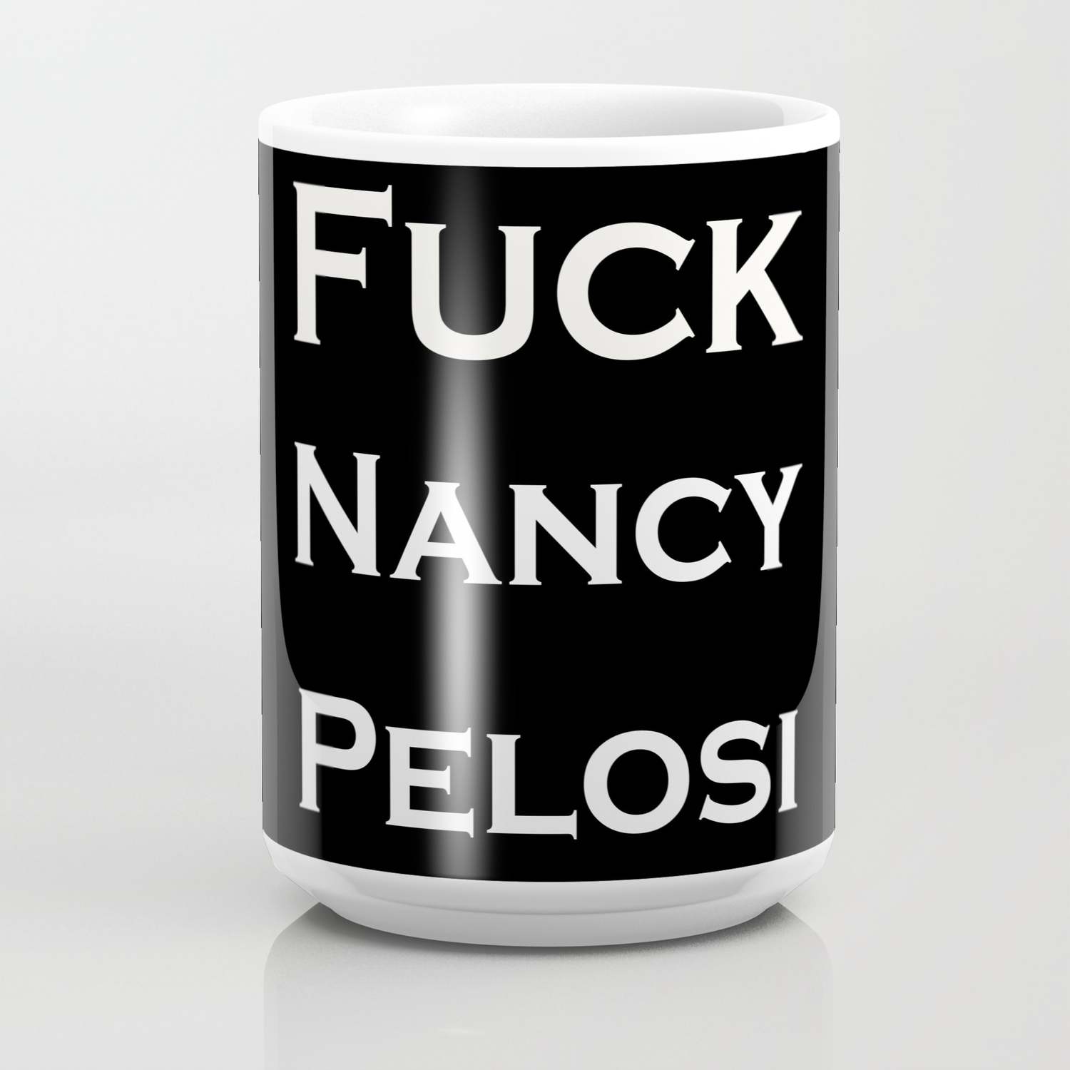 Fuck Nancy Pelosi Coffee Mug By Effeverything Society6
