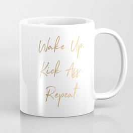 Wake up. Kick Ass. Repeat Coffee Mug