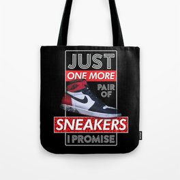 Just One More Pair Of Sneakers I Promise AJ1 Tote Bag