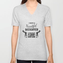 I Have A Beautiful Daughter Gun Shovel Alibi Funny Tee Gift V Neck T Shirt
