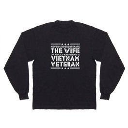 Never Underestimate Vietnam Veteran Wife Long Sleeve T-shirt