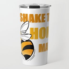 Shake That Honey Maker Travel Mug