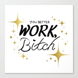 Work bitch Canvas Print