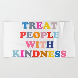 Treat People With Kindness Beach Towel