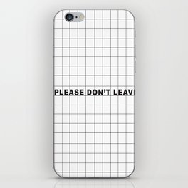 Please Don't Leave  iPhone Skin
