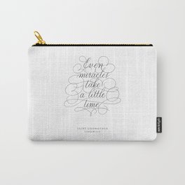 Fairy Godmother Quote in Calligraphy. Calligraphed text. Handlettered - Even miracles take a little time - Handlettering. Cursive writing. Black and White wall art. Art Print. Carry-All Pouch