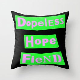 Dopeless Hope Fiend Throw Pillow