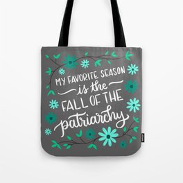 My Favorite Season is the Fall of The Patriarchy Teal Tote Bag